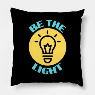 Be The Light | Christian Typography Pillow