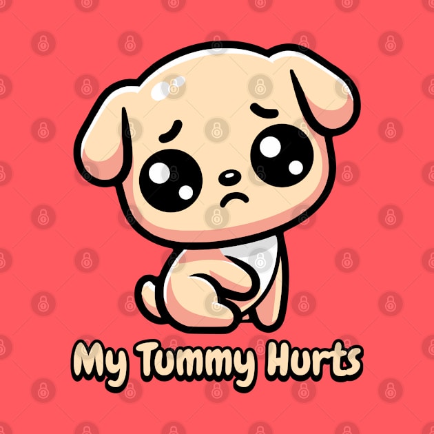 My Tummy Hurts! Cute Dog by Cute And Punny