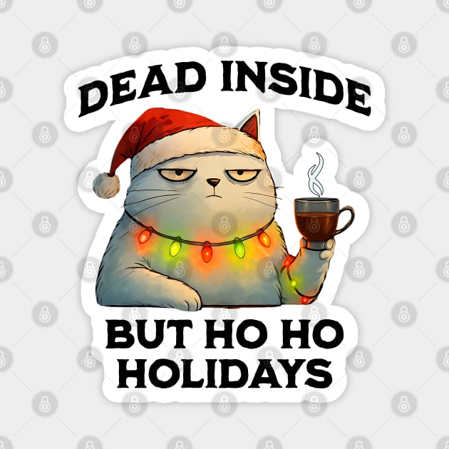 Dead Inside But Ho Ho Holidays, Snarky Christmas Cat Magnet by Luxinda