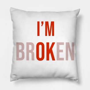 i am broken & ok Pillow