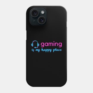 Gaming Is My Happy Place Phone Case