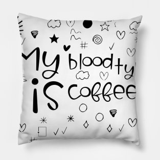 my blood type is coffee Pillow