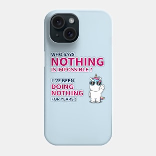 Who says nothing is impossible Phone Case