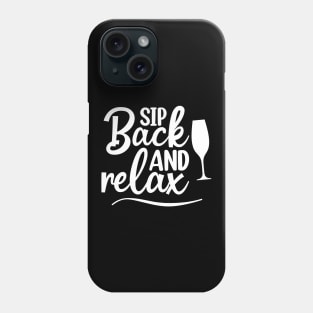 Sip Back And Relax. Fun Wine Lover Design. Phone Case