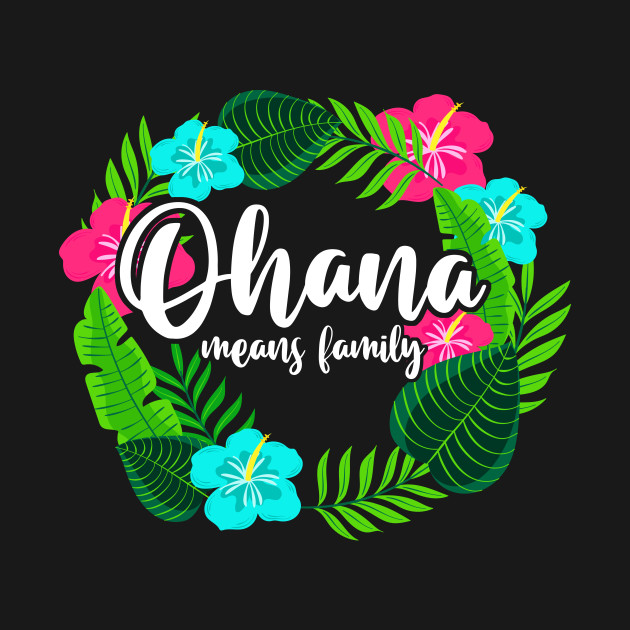 Ohana Means Family Hawaii - Hibiscus Hawaiian Flowers - Hawaiian Style - T-Shirt