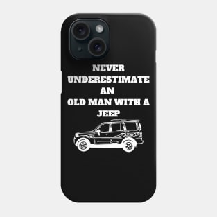 Never Underestimate An Old Man With A Jeep Phone Case