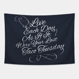 Live each day as if it were your last taco tuesday Tapestry