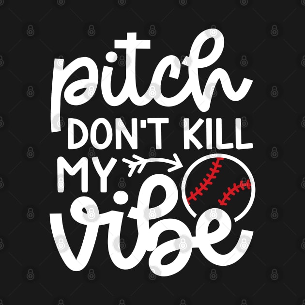 Pitch Don’t Kill My Vibe Baseball Softball Cute Funny by GlimmerDesigns