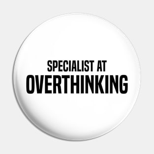 specialist at overthinking Pin