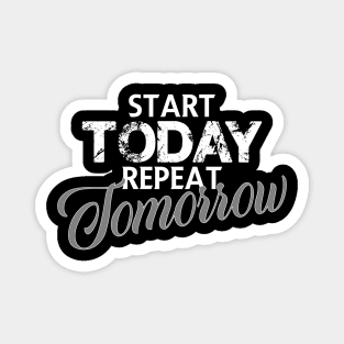 Start today repeat tomorrow Magnet