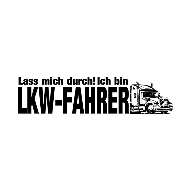 Lass mich durch! Ich bin LKW-FAHRER (black( by nektarinchen