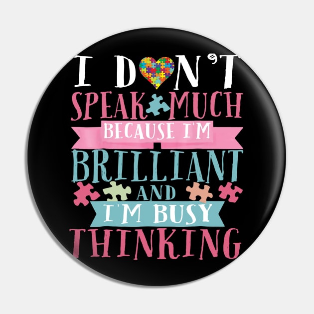 I_m Brilliant And I_m Busy Thinking T Shirt - Autism Kids Pin by Danielsmfbb