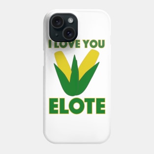 I Love You Elote Phone Case