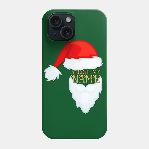 Sleigh My Name Santa Claus Christmas Phone Case by TwistedThreadsMerch