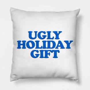 UGLY HOLIDAY GIFT Pillow