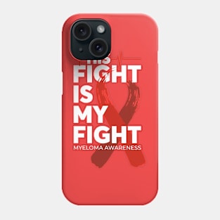 His Fight Is My Fight Myeloma Awareness Phone Case