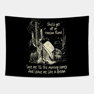 She'll Get Off On Harlan Road Love Me 'Til The Morning Comes Boot Hat Cowgirl Tapestry