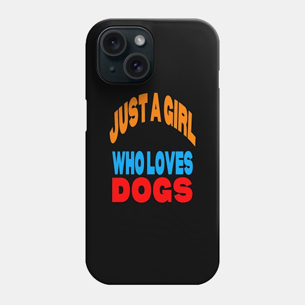 Just a girl who loves dogs Phone Case by Evergreen Tee