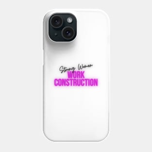 Strong Women Work Construction Phone Case