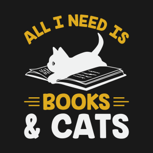 All I need is book and cat T-Shirt