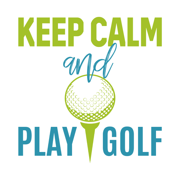 Keep Calm And Play Golf - Golf lover by TrendyPlaza