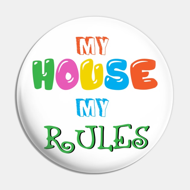 My House, My Rules Pin by jslbdesigns