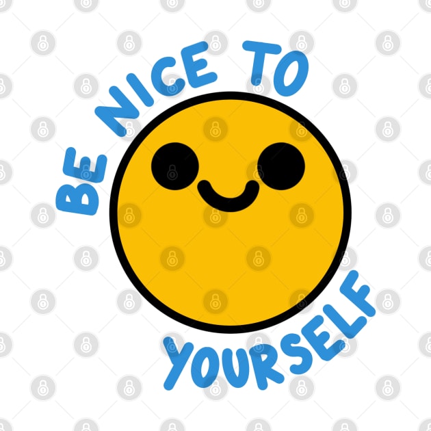 Be Nice To Yourself by crankycranium