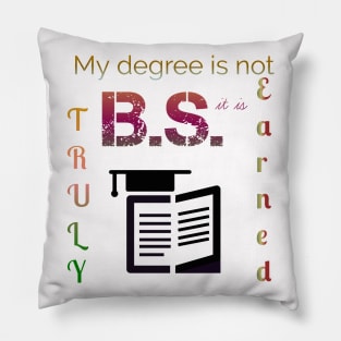 Earned B.S. Degree Pillow