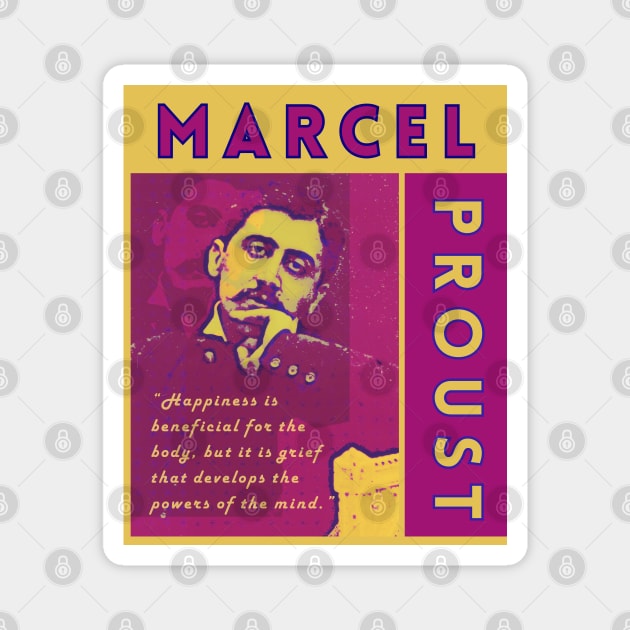 Marcel Proust portrait and quote: Happiness is beneficial for the body Magnet by artbleed