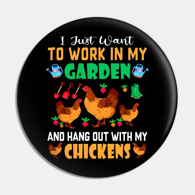 I Just Want To Work In My Garden And Hang Out With Chickens Pin by rebuffquagga