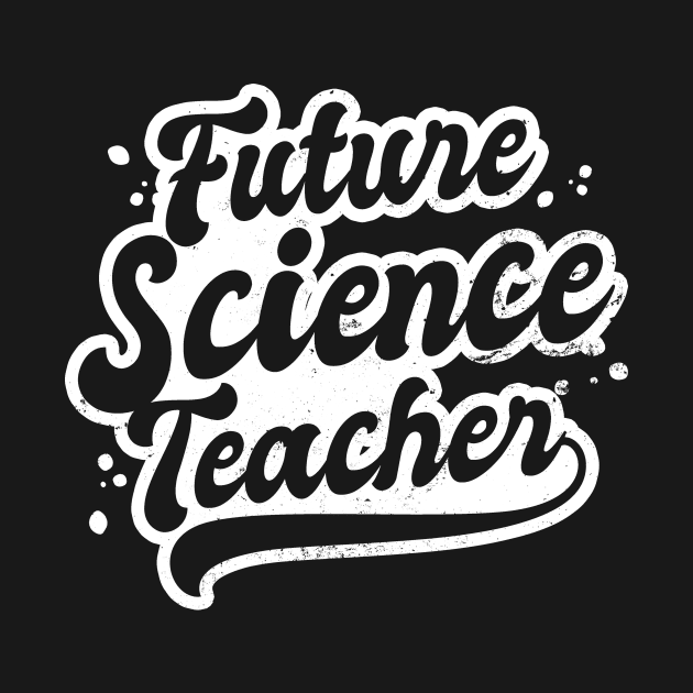 Future Teacher Shirt | Science Teacher Gift by Gawkclothing