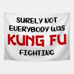 Surely Not Everybody Was Kung Fu Fighting Tapestry