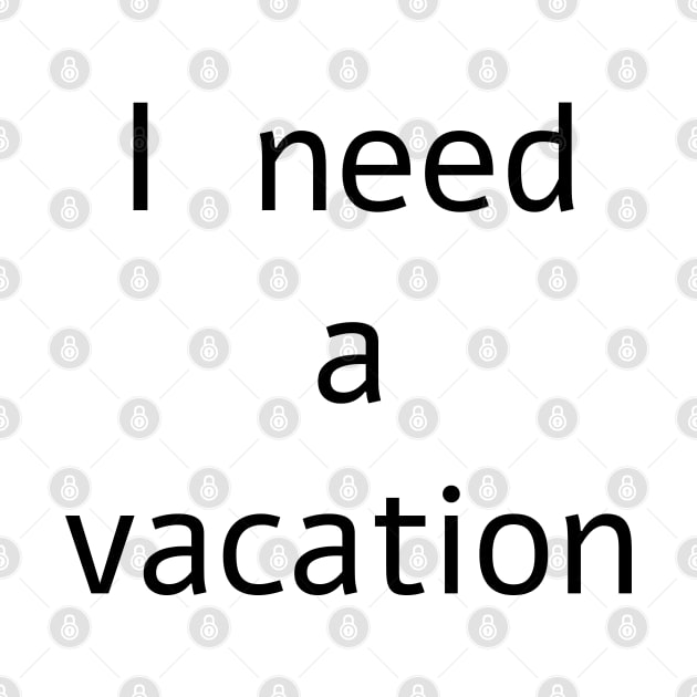 I need a vacation by jojobob