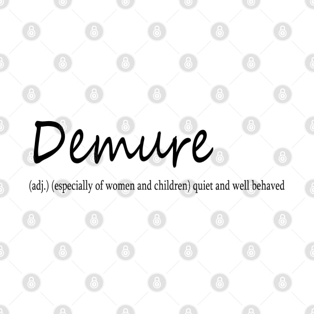 demure (adj.) (especially of women and children) quiet and well behaved by Midhea