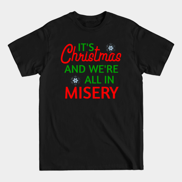 It's Christmas And We're All In Misery T-Shirt - Christmas Vacation - T-Shirt