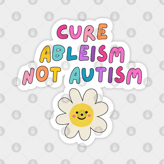 Cure Ableism Not Autism Magnet by applebubble