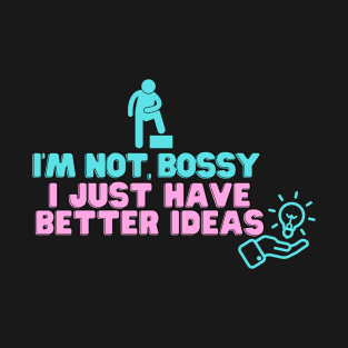 Are you a bossy t shirt? Get one for yourself that says I'm not bossy, funny humor t shirts leadership gifts T-Shirt