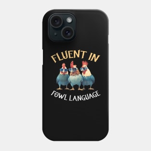 Fluent in Fowl Language Chicken Phone Case