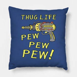 Thug Life (Pew Pew Pew) Pillow