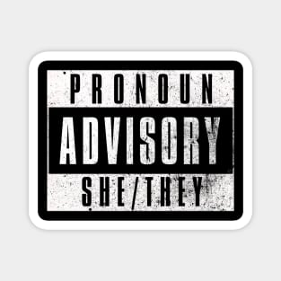 Pronoun Advisory She/They Magnet