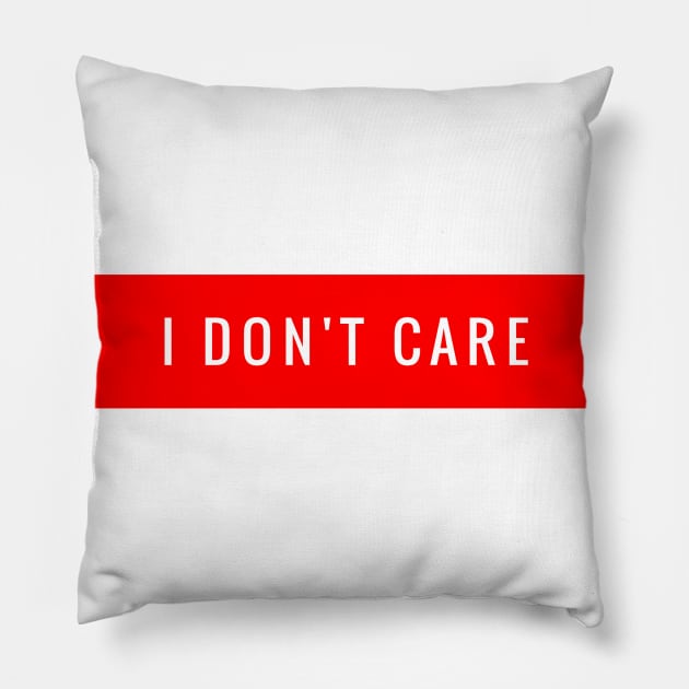 I DON'T CARE Pillow by Shirtsy