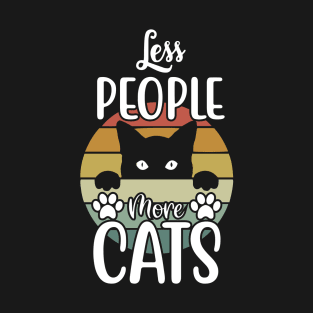 Funny Cat Saying, Less People More Cats, Cat Lover T-Shirt