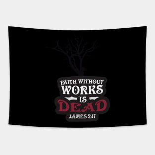 Faith Without Works is Dead! Tapestry