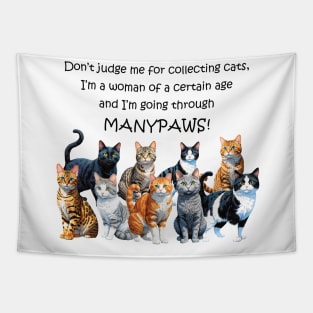 Don't judge me for collecting cats - manypaws/menopause - funny watercolour cat design Tapestry