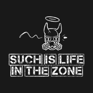 Such is Life in The Zone - S.T.A.L.K.E.R inspired T-Shirt