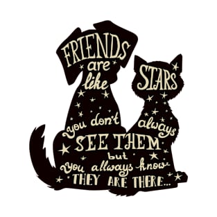 Friends are like stars. You don't always see them, but you know they're always there T-Shirt