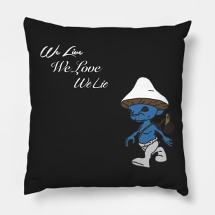 We live we love we lie smurf cat meme v5 Pillow