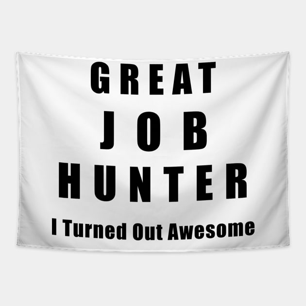Great Job Hunter Funny Tapestry by chrizy1688