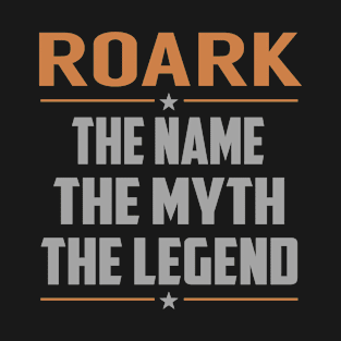 ROARK The Name The Myth The Legend T-Shirt