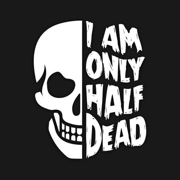 I'm Only Half Dead by andreperez87